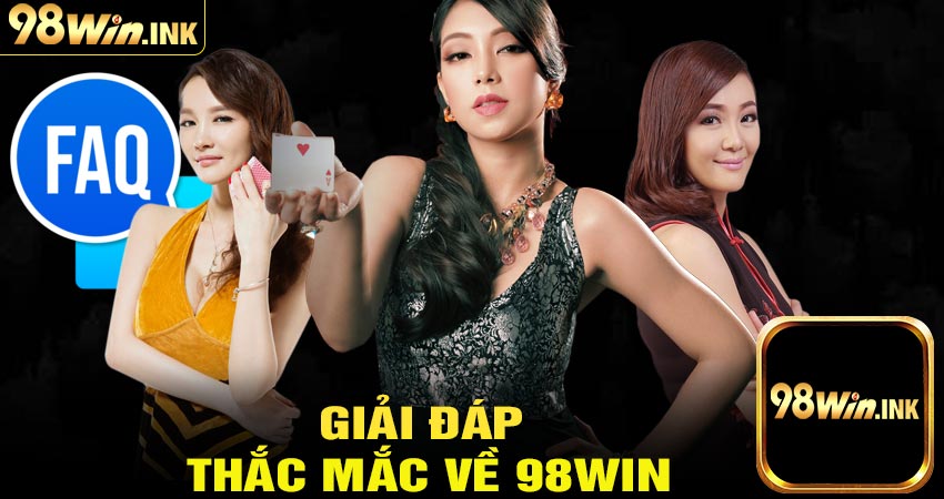 Giải đáp thắc mắc về nhà cái 98win