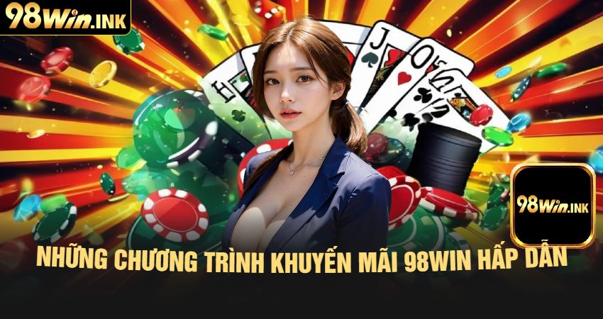 Những Chương Trình Khuyến Mãi 98win Hấp Dẫn